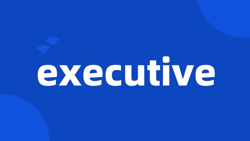 executive