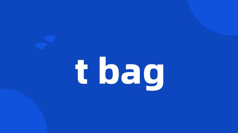 t bag