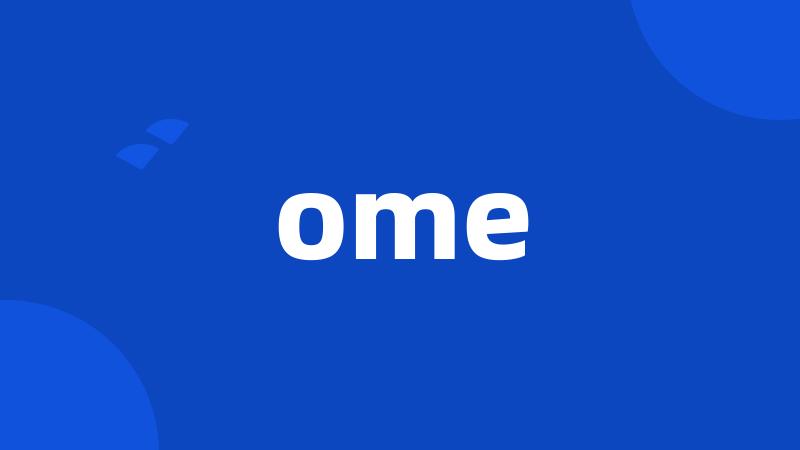 ome