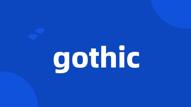 gothic