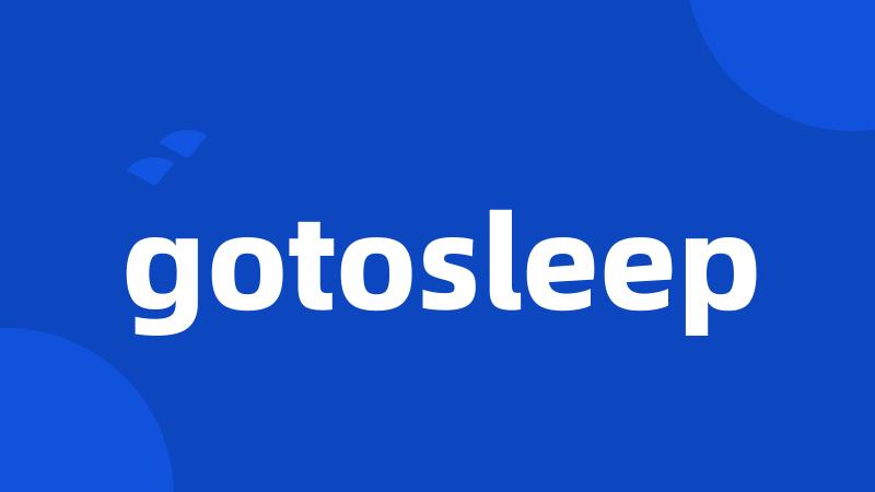 gotosleep