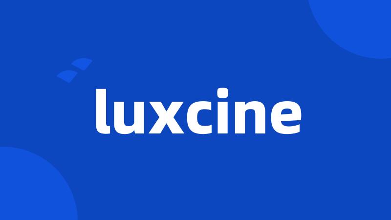 luxcine