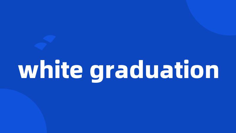 white graduation