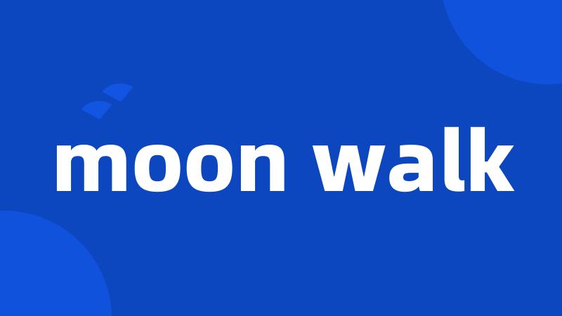 moon walk