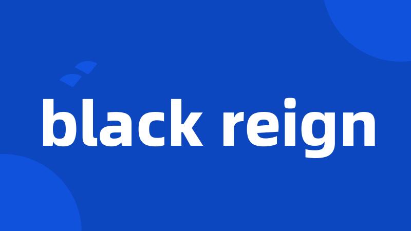 black reign