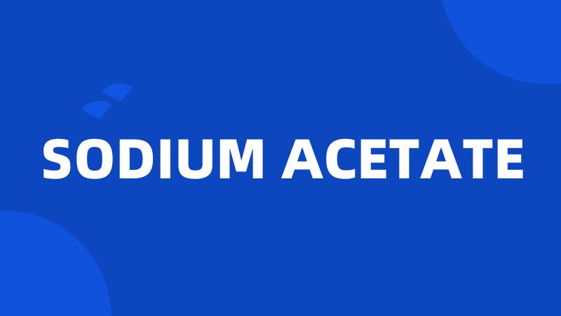 SODIUM ACETATE