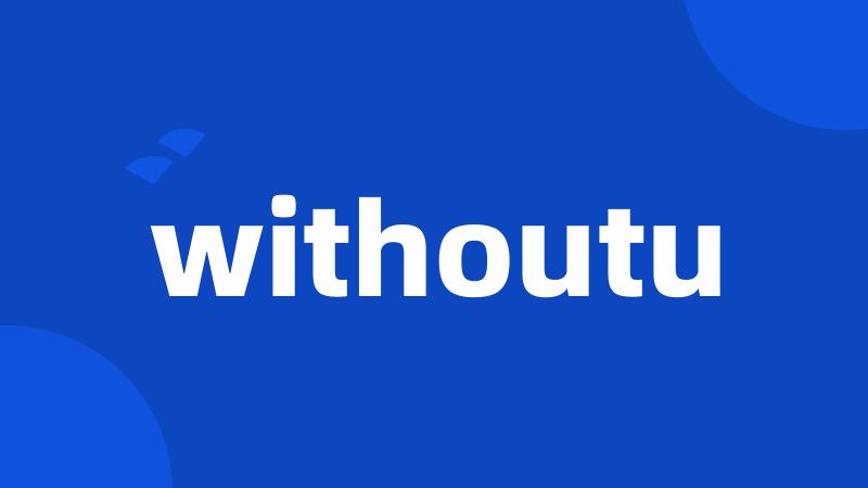 withoutu