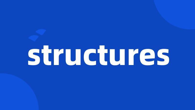 structures