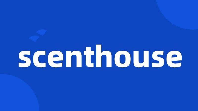 scenthouse