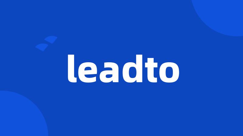 leadto