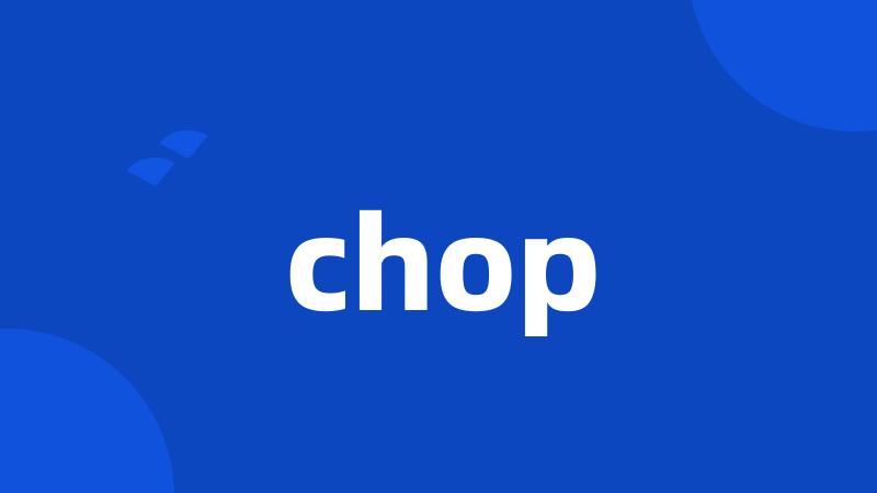 chop