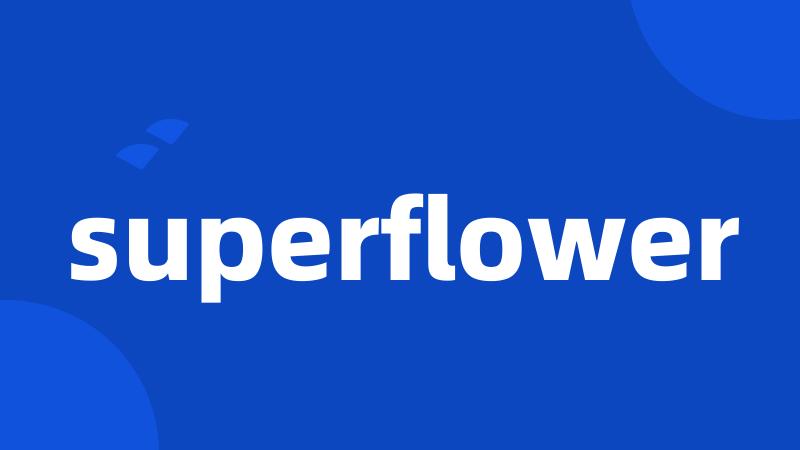 superflower