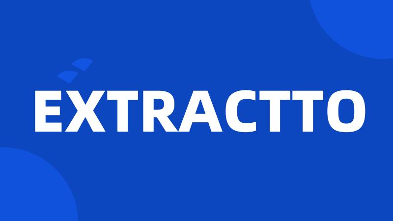 EXTRACTTO