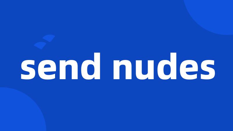 send nudes