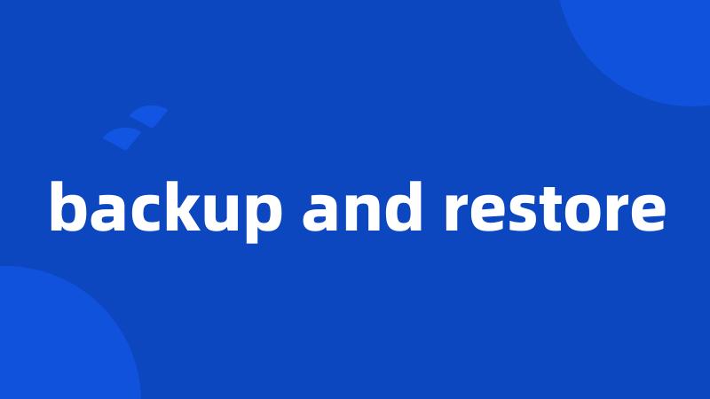 backup and restore