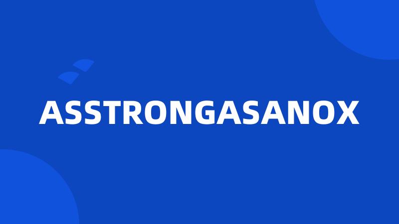 ASSTRONGASANOX