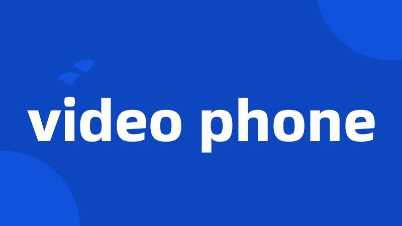 video phone
