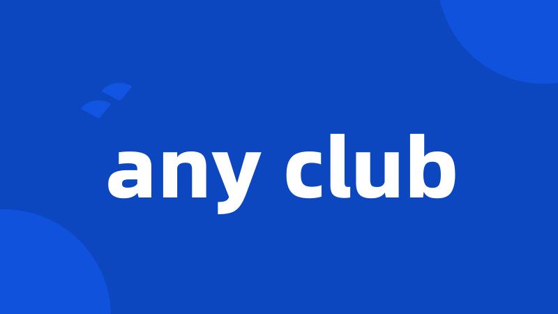 any club