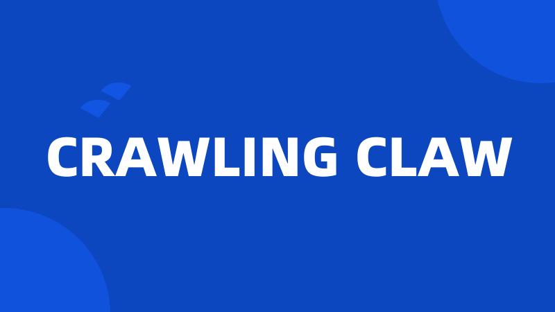 CRAWLING CLAW