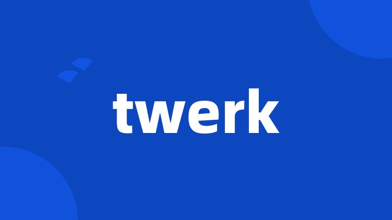 twerk