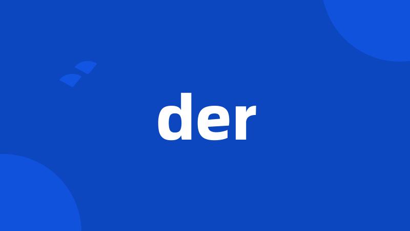 der