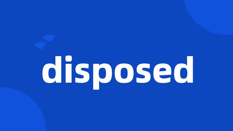 disposed