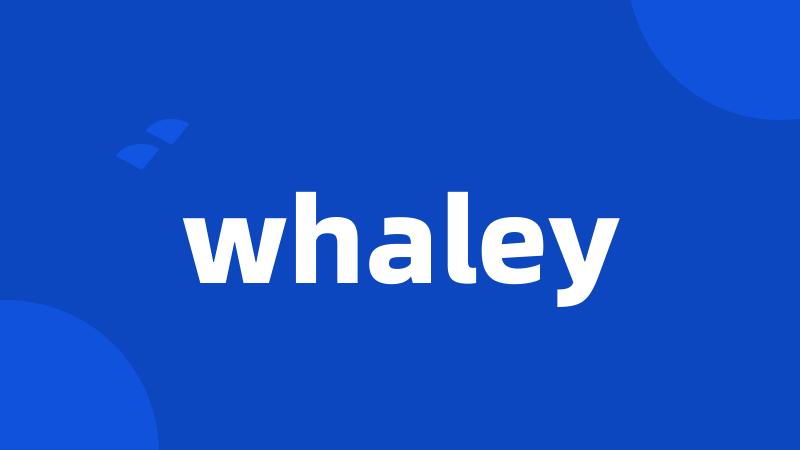 whaley