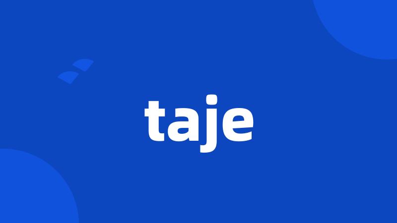 taje