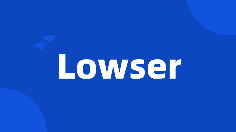 Lowser