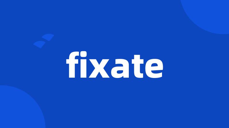 fixate