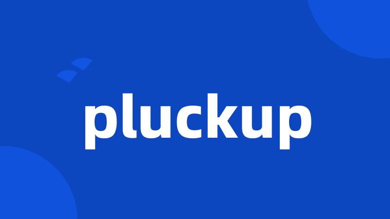 pluckup