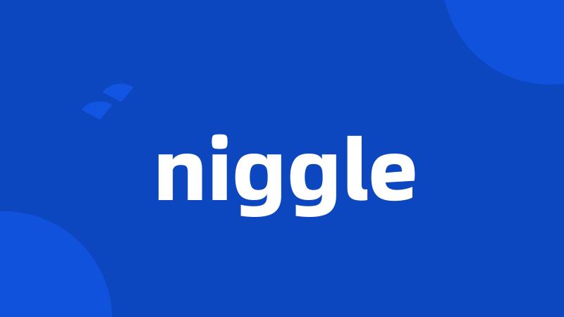 niggle