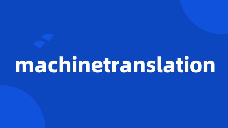 machinetranslation