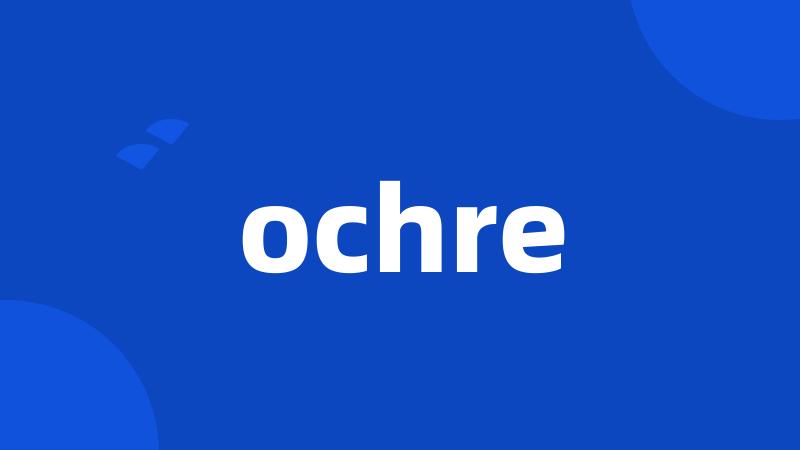 ochre