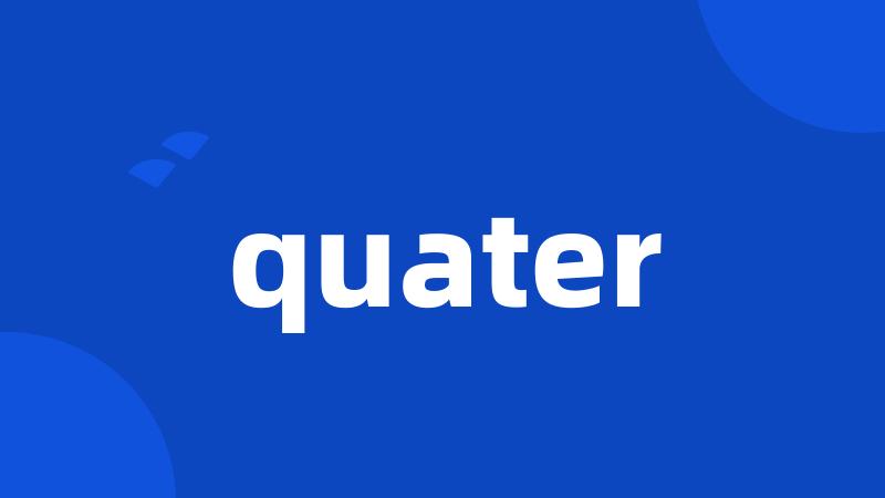 quater
