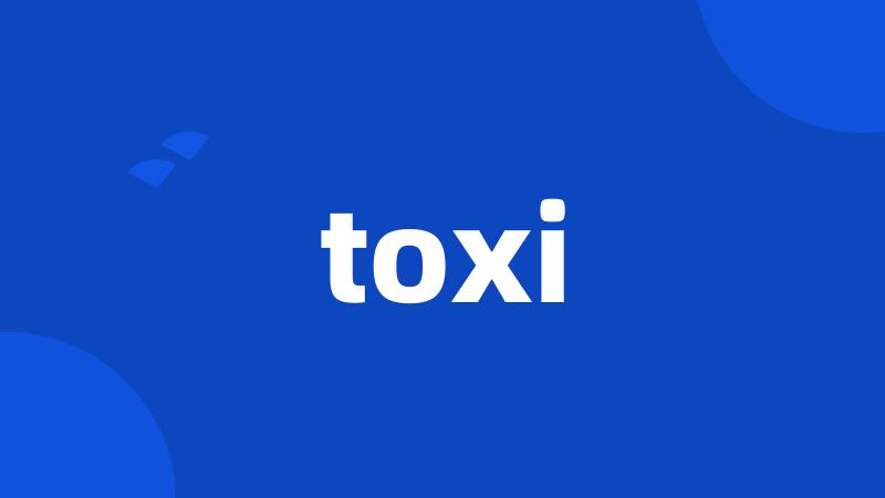 toxi