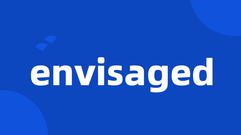 envisaged