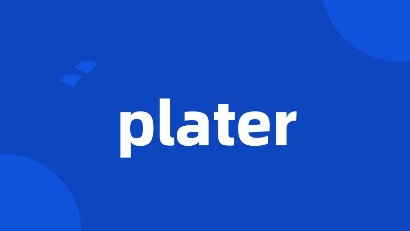plater