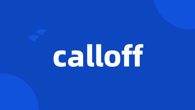calloff