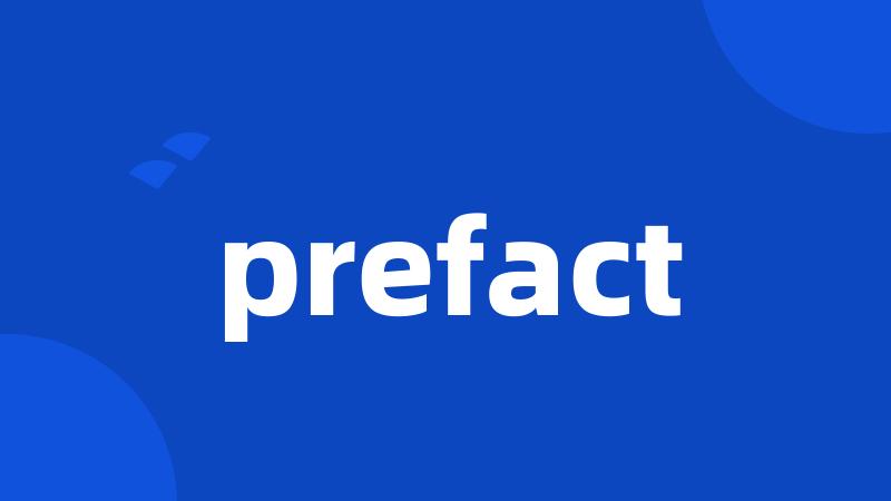 prefact