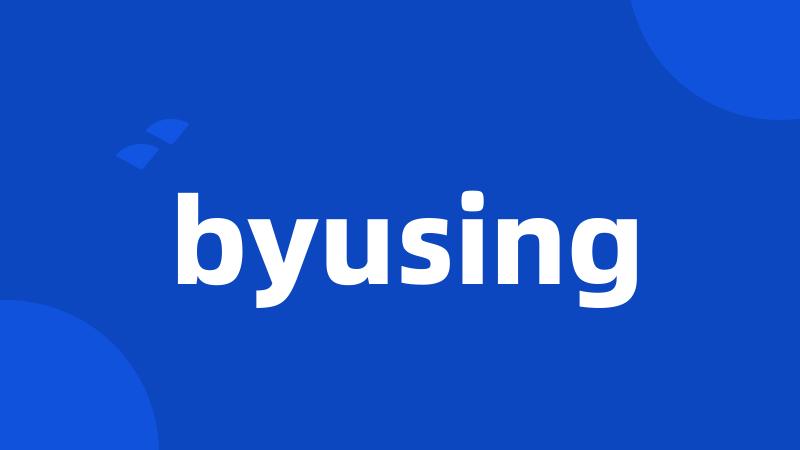 byusing