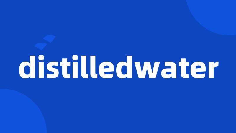 distilledwater