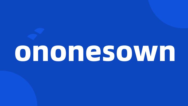 ononesown