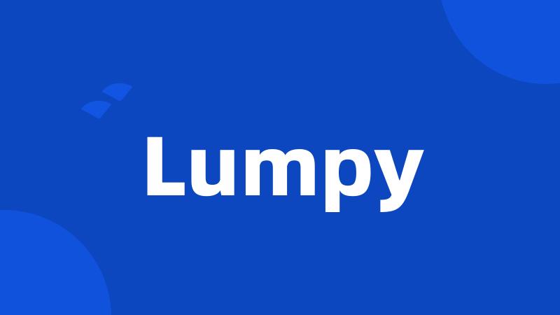 Lumpy