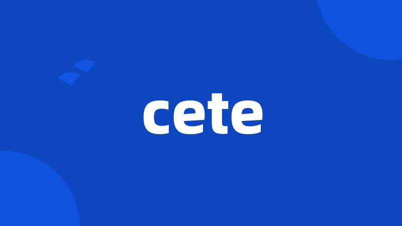 cete