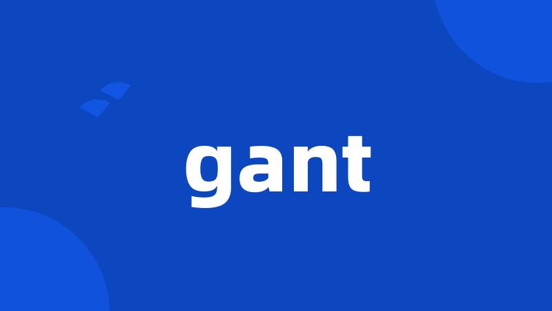 gant