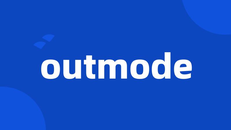 outmode