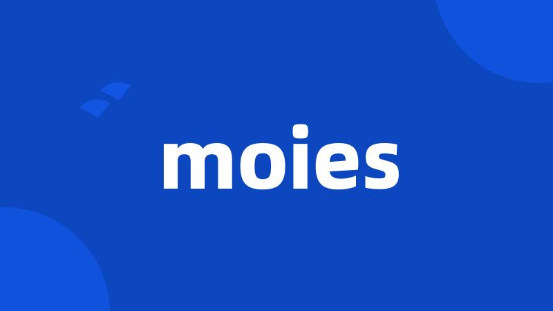 moies