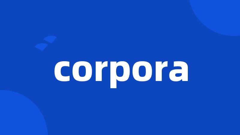 corpora