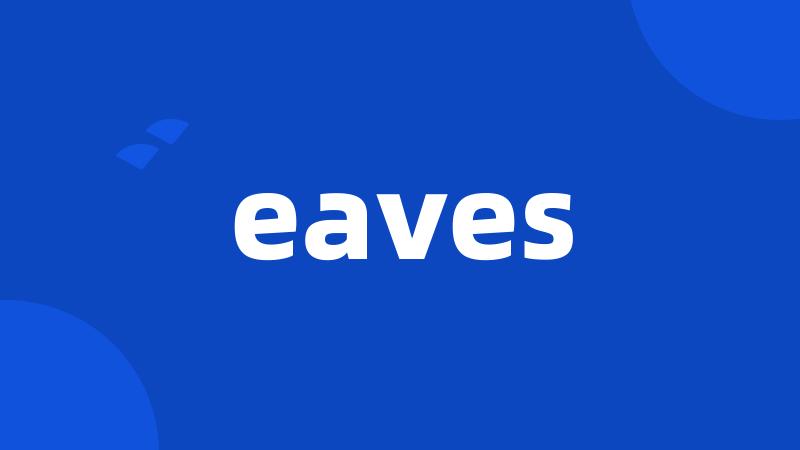 eaves